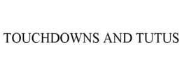 TOUCHDOWNS AND TUTUS trademark