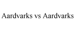 AARDVARKS VS AARDVARKS trademark