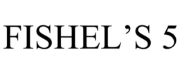 FISHEL'S 5 trademark