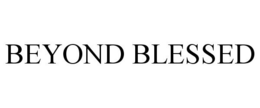 BEYOND BLESSED trademark