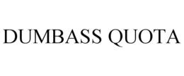 DUMBASS QUOTA trademark