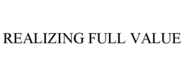 REALIZING FULL VALUE trademark