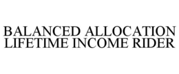BALANCED ALLOCATION LIFETIME INCOME RIDER trademark