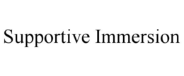 SUPPORTIVE IMMERSION trademark