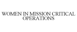 WOMEN IN MISSION CRITICAL OPERATIONS trademark