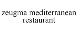 ZEUGMA MEDITERRANEAN RESTAURANT trademark