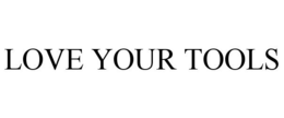 LOVE YOUR TOOLS trademark