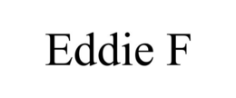 EDDIE F trademark