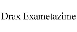 DRAX EXAMETAZIME trademark