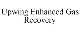 UPWING ENHANCED GAS RECOVERY trademark