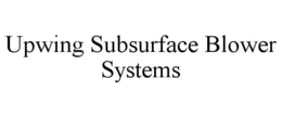 UPWING SUBSURFACE BLOWER SYSTEMS trademark