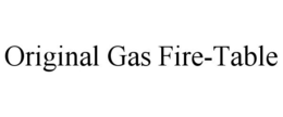ORIGINAL GAS FIRE-TABLE trademark