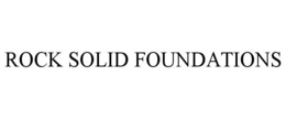 ROCK SOLID FOUNDATIONS trademark