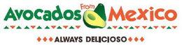 AVOCADOS FROM MEXICO ALWAYS DELICIOSO trademark