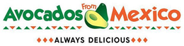 AVOCADOS FROM MEXICO ALWAYS DELICIOUS trademark