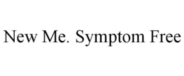 NEW ME. SYMPTOM FREE trademark