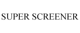 SUPER SCREENER trademark