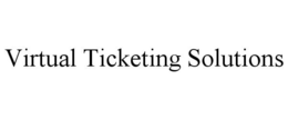 VIRTUAL TICKETING SOLUTIONS trademark