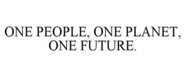 ONE PEOPLE, ONE PLANET, ONE FUTURE. trademark