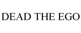 DEAD THE EGO trademark