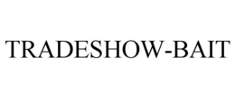 TRADESHOW-BAIT trademark