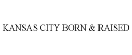KANSAS CITY BORN & RAISED trademark
