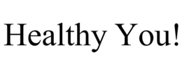 HEALTHY YOU! trademark