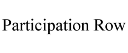 PARTICIPATION ROW trademark