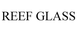 REEF GLASS trademark