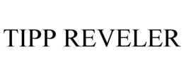 TIPP REVELER trademark