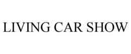 LIVING CAR SHOW trademark