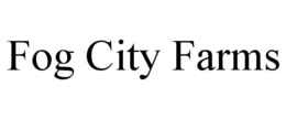FOG CITY FARMS trademark