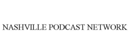 NASHVILLE PODCAST NETWORK trademark