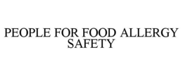 PEOPLE FOR FOOD ALLERGY SAFETY trademark
