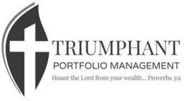 TRIUMPHANT PORTFOLIO MANAGEMENT HONOR THE LORD FROM YOUR WEALTH... PROVERBS 3:9 trademark