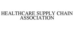 HEALTHCARE SUPPLY CHAIN ASSOCIATION trademark