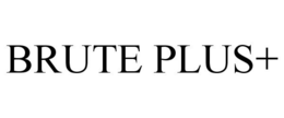 BRUTE PLUS+ trademark