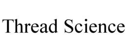 THREAD SCIENCE trademark