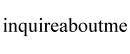 INQUIREABOUTME trademark