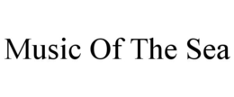 MUSIC OF THE SEA trademark