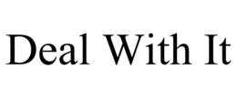 DEAL WITH IT trademark