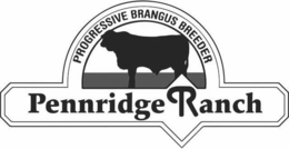 PROGRESSIVE BRANGUS BREEDER PENNRIDGE RANCH trademark