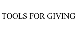 TOOLS FOR GIVING trademark