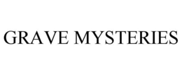 GRAVE MYSTERIES trademark