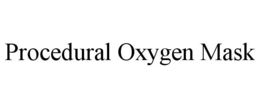 PROCEDURAL OXYGEN MASK trademark