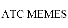ATC MEMES trademark