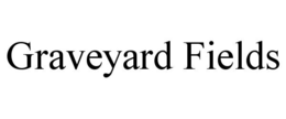 GRAVEYARD FIELDS trademark