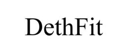 DETHFIT trademark
