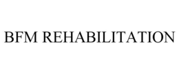 BFM REHABILITATION trademark