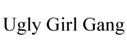 UGLY GIRL GANG trademark